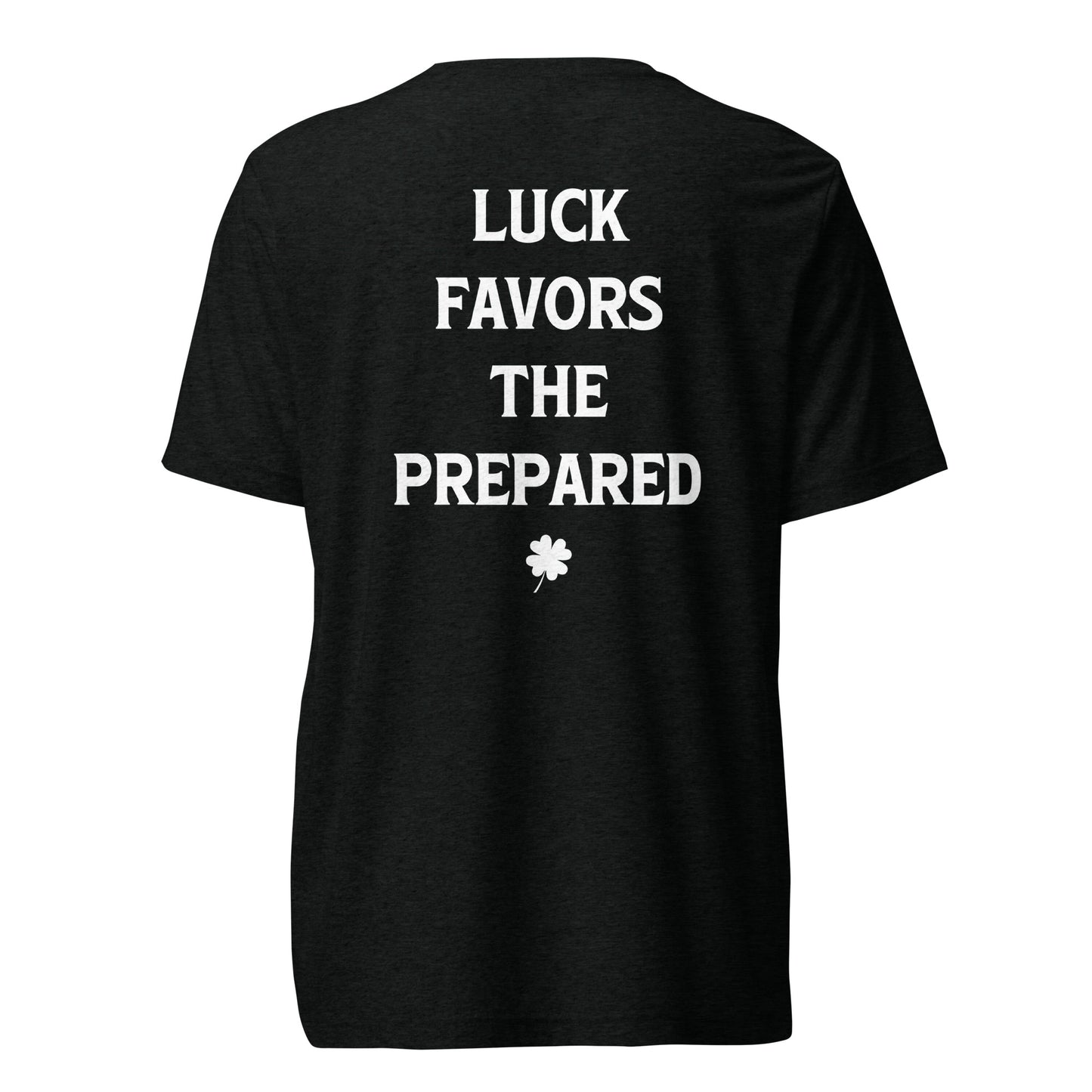 Luck Favors The Prepared Tri-Blend T-shirt - Color: Black