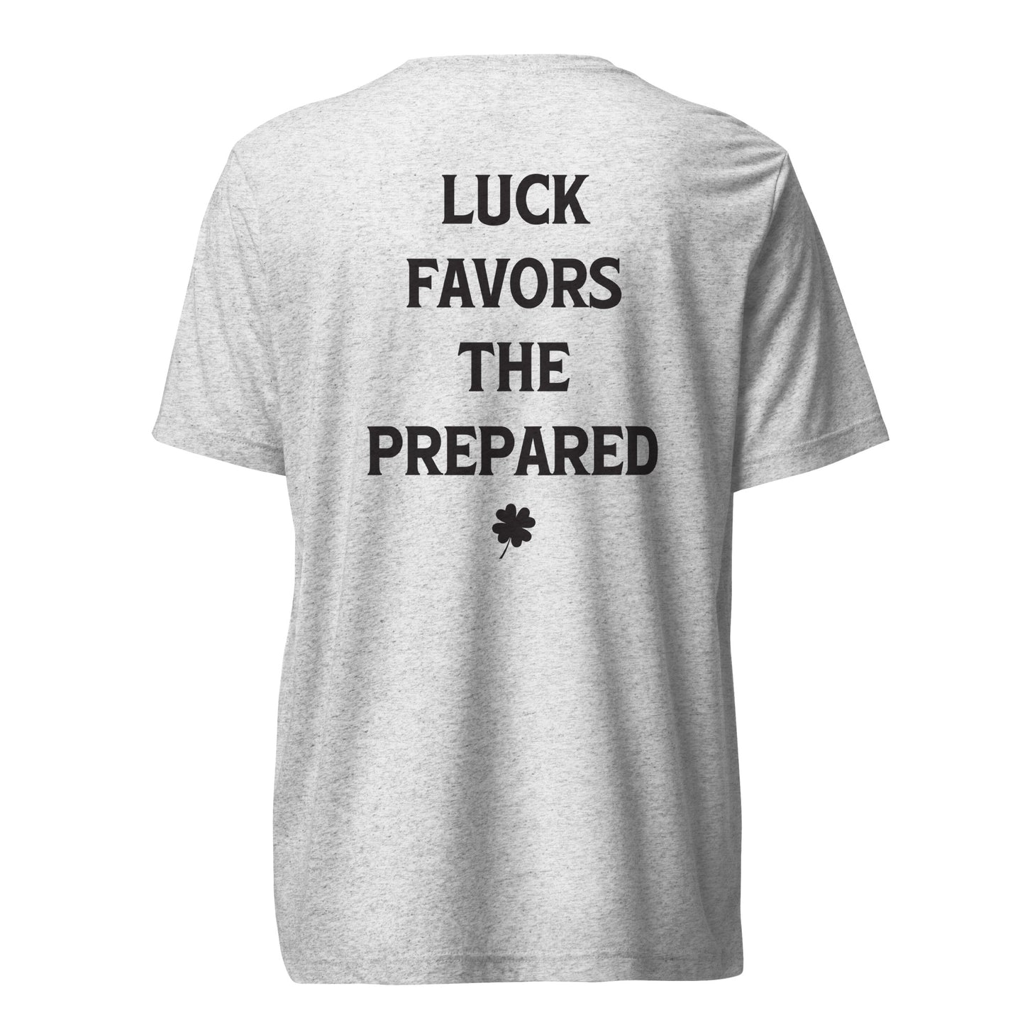 Luck Favors The Prepared Tri-Blend T-shirt - Color: White Flack